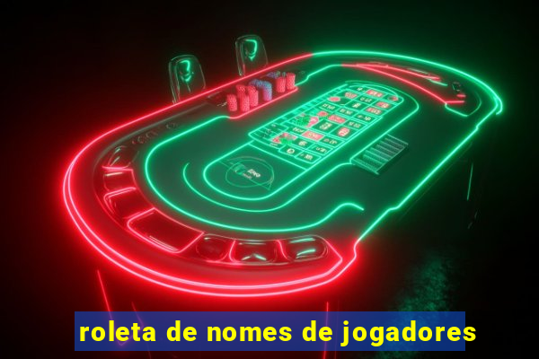 roleta de nomes de jogadores